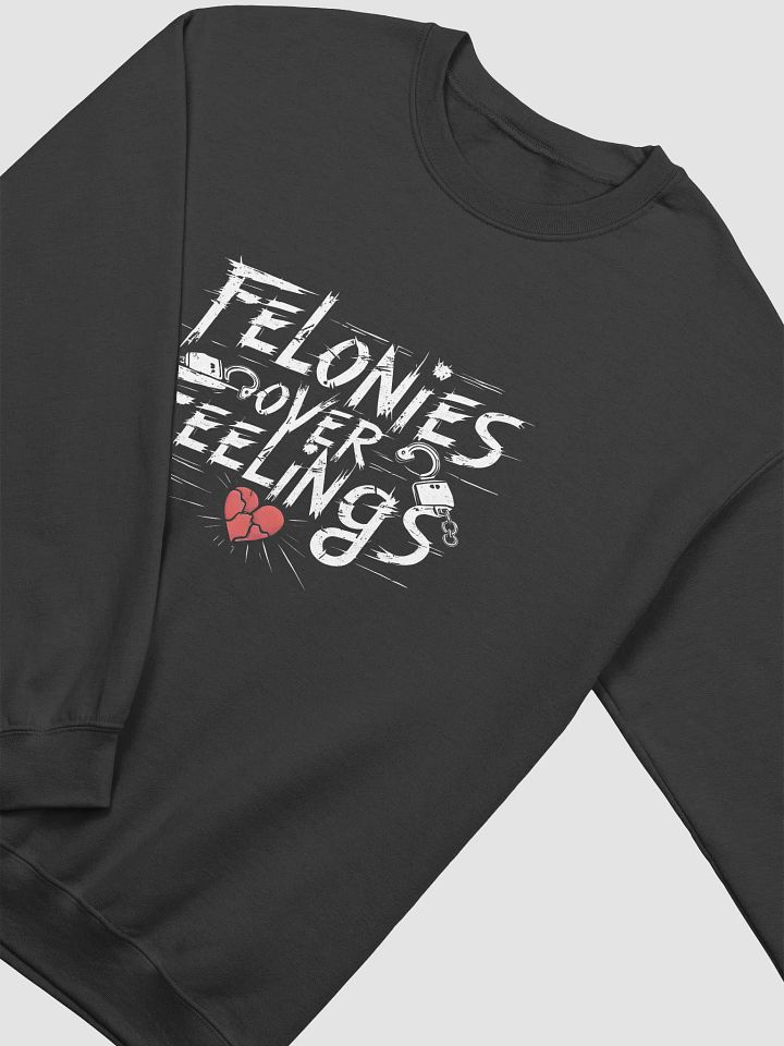Felonies Over Feelings Crewneck product image (2)