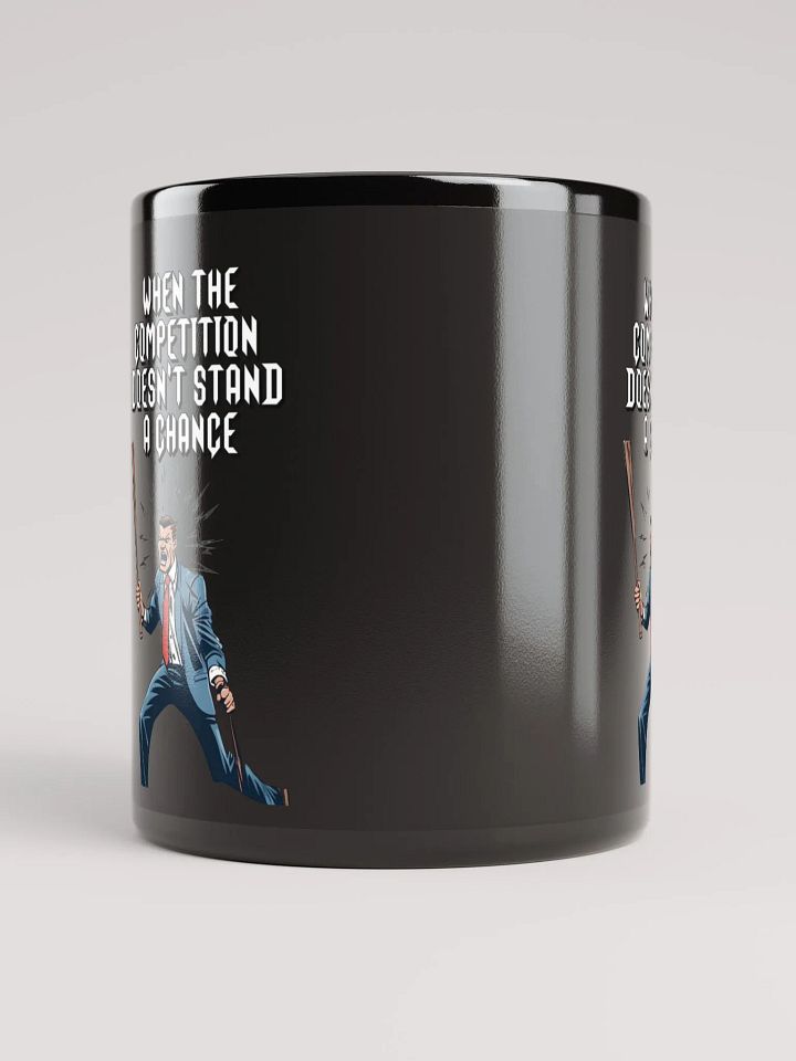 When The Competition Doesn't Stand A Chance - Inspirational Black Mug product image (3)