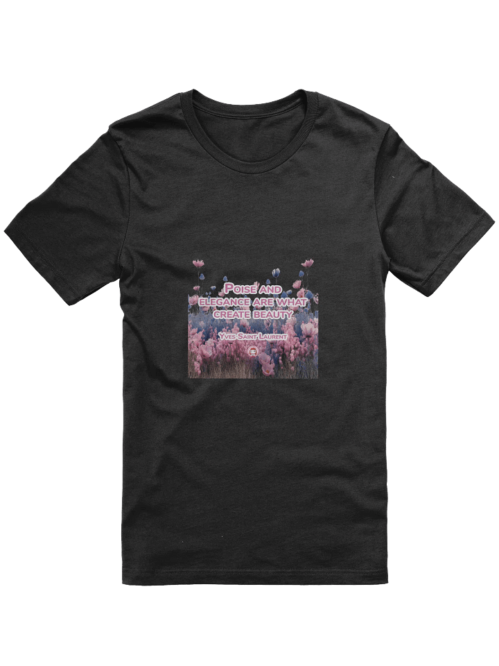 T053-001 Poise and elegance are what create beauty. – Yves Saint Laurent | Ethereal Beauty Floral T-Shirt product image (1)