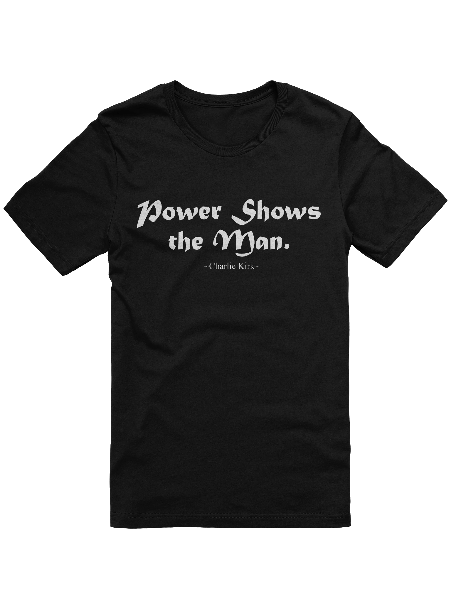 Power Shows The Man - Charlie Kirk product image (1)