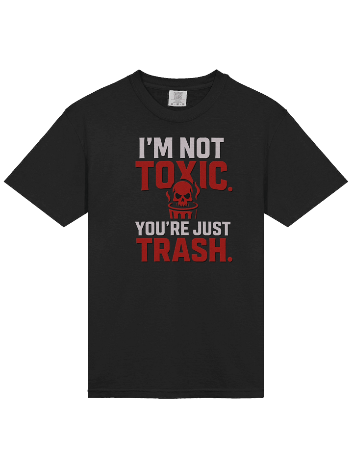 “I’m Not Toxic. You’re Just Trash.” (Red Rage Edition) product image (2)