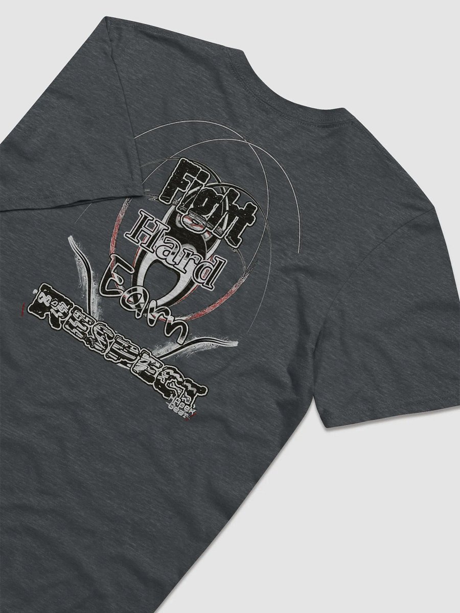 Fight Hard Earn Respect - Lightweight Fashion Short Sleeve T-Shirt product image (4)