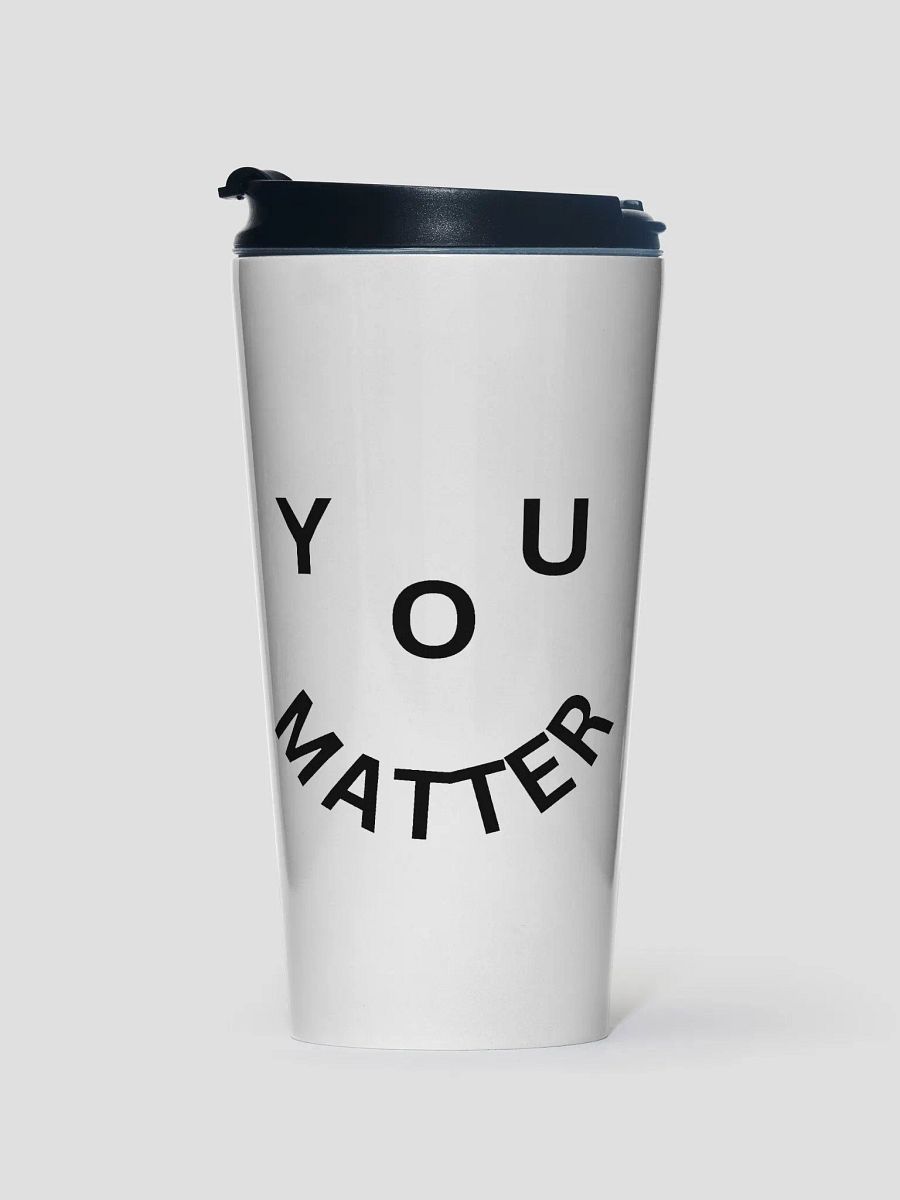 You Matter : - ) White Stainless Steel Travel Mug product image (1)