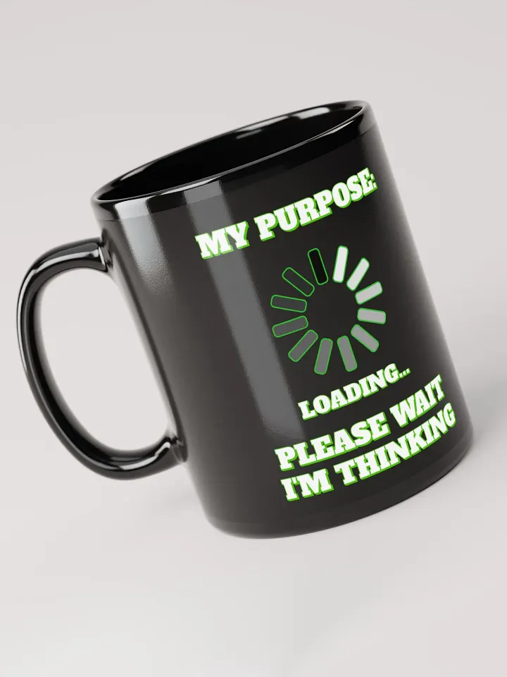 My Purpose: Please Wait I'm Thinking - Funny Black Mug product image (2)