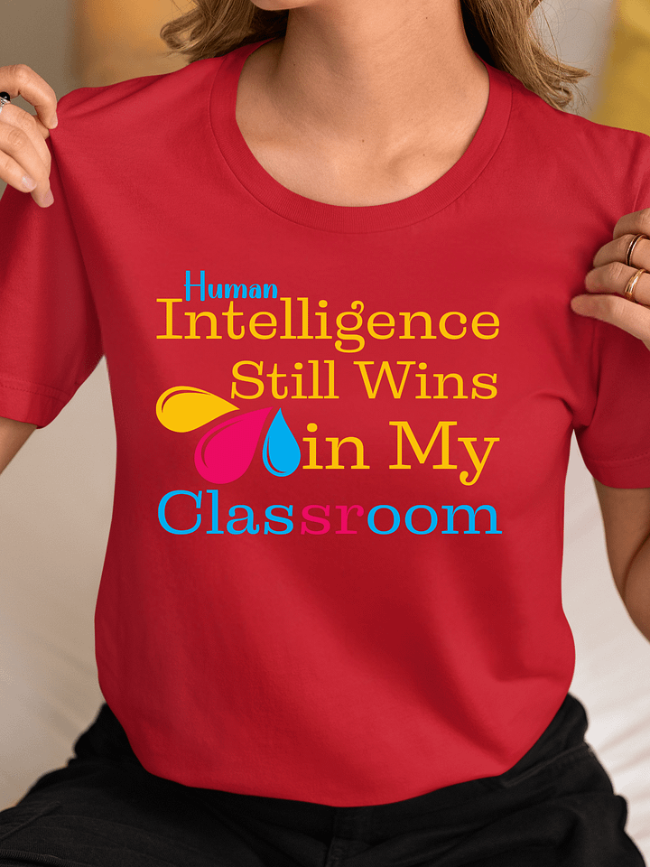 Human Intelligence Still Wins In My Classroom Bella Canvas T-shirt product image (34)