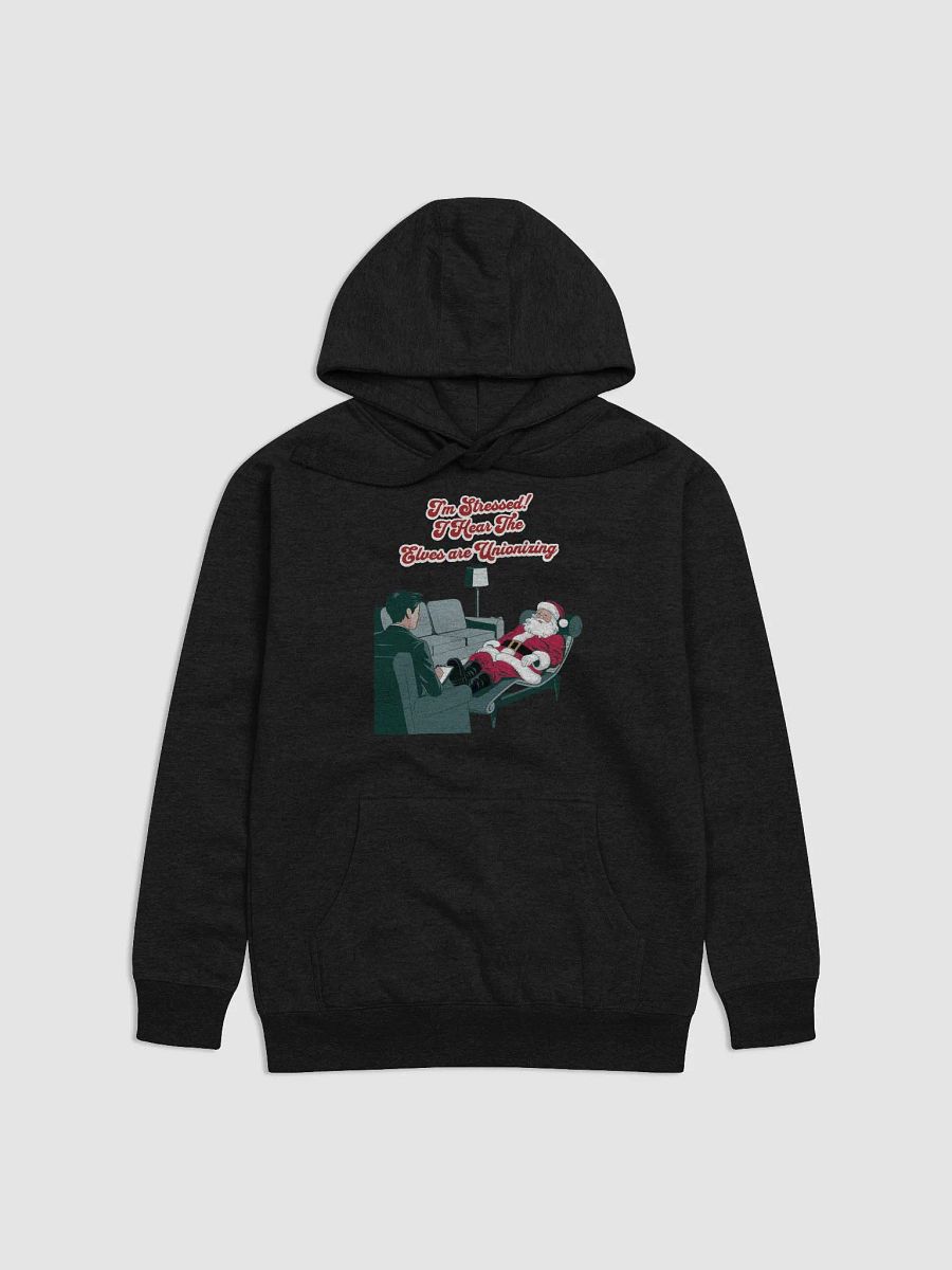 I'm Stressed! I Hear The Elves Are Unionizing Hoodie product image (5)