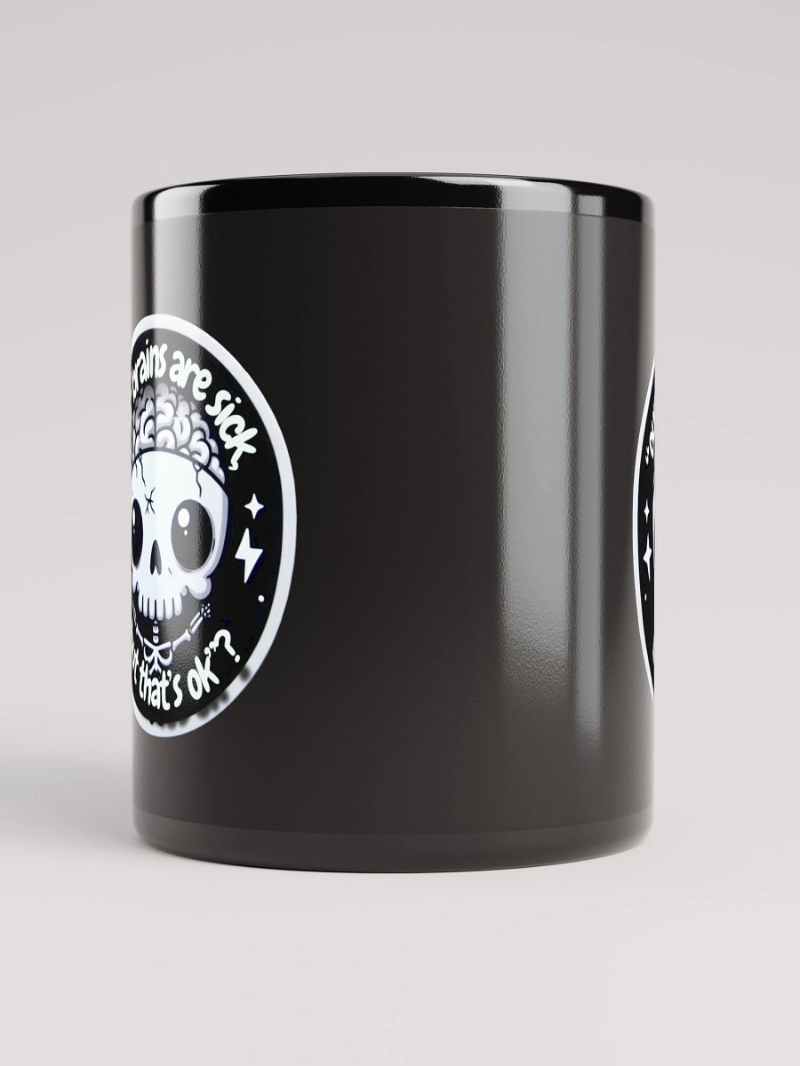Z's Our brains are sick Cup Glossy Black. product image (10)