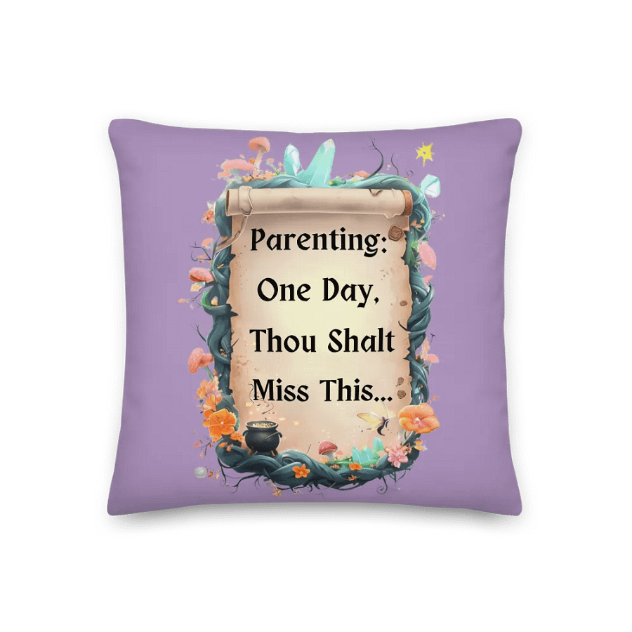 Parenting: One Day, Thou Shalt Miss This – Funny Mom Throw Pillow, Fairytale Parenting Humor, Home Decor product image (1)