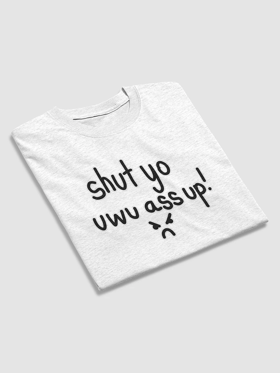 shut yo uwu ass up! >:( - Shirt product image (42)