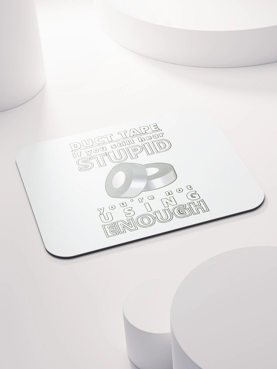DUCTTAPE : IF YOU STILL HEAR STUPID, YOU'RE NOT USING ENOUGH product image (4)