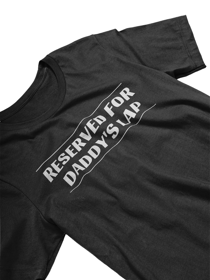 Reserved For Daddy's Lap T-Shirt product image (2)