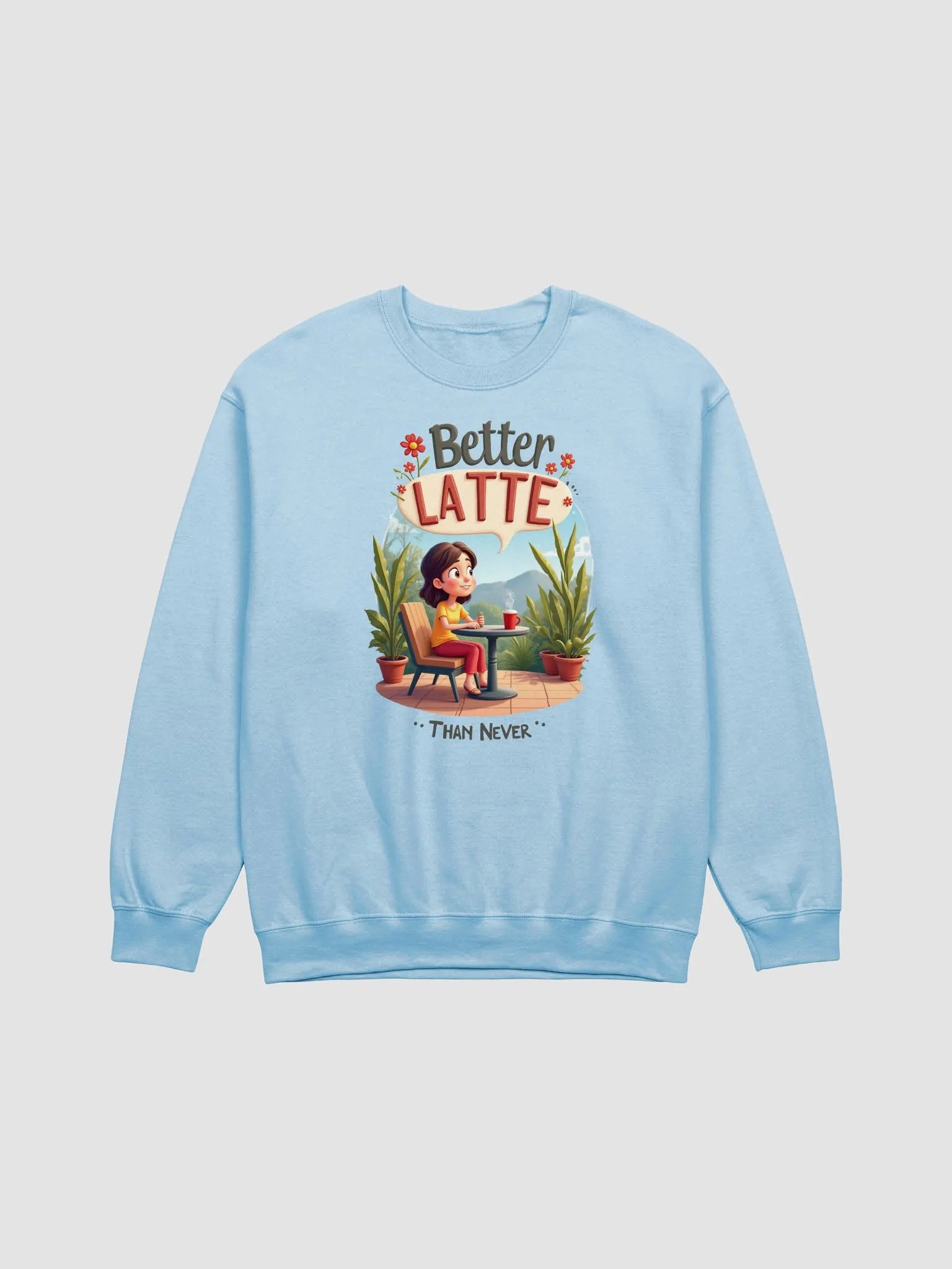 Better LATTE Than Never Sweatshirt product image (1)