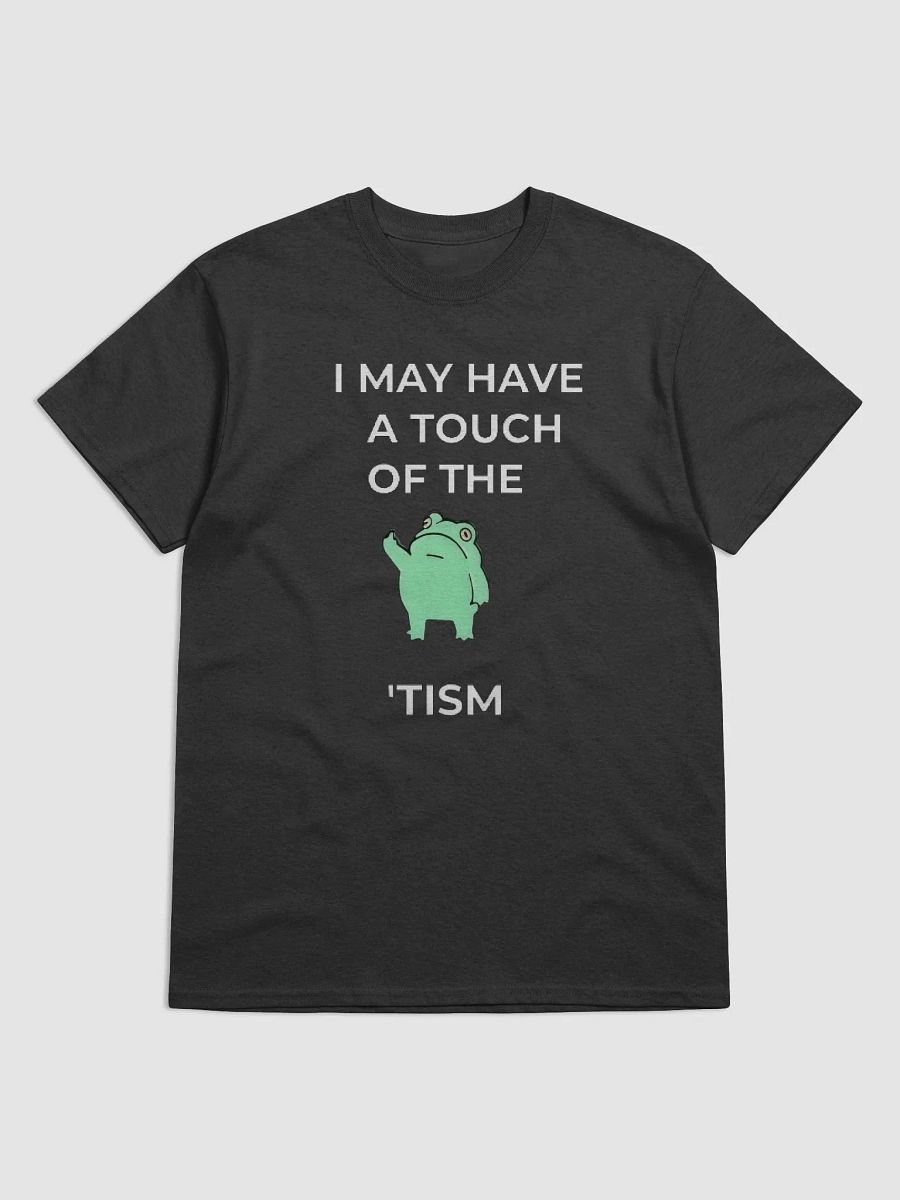 I May Have A Touch Of The Tism Shirt product image (2)