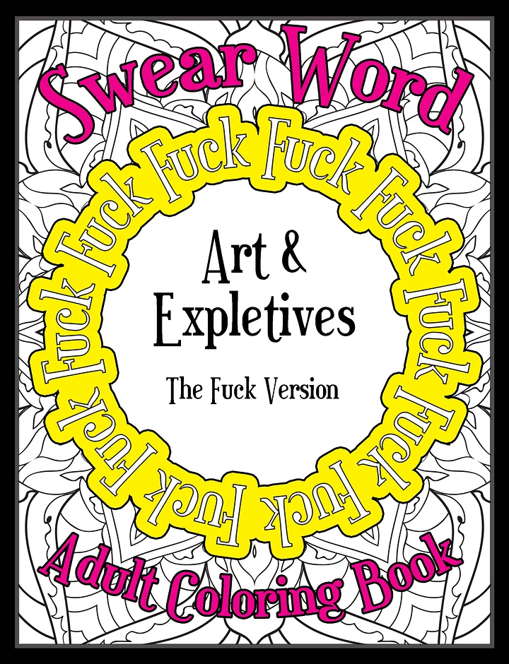Art & Expletives, The Fuck Version Swear Word Coloring Book for Adults | Printable | Cuss Words | Sweary Phrases | Curse Words product image (1)