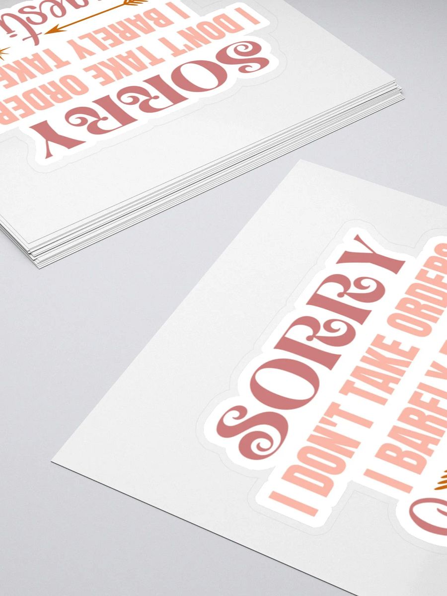 Sorry I Don't Take Orders I Barely Take Suggestions Sticker product image (5)