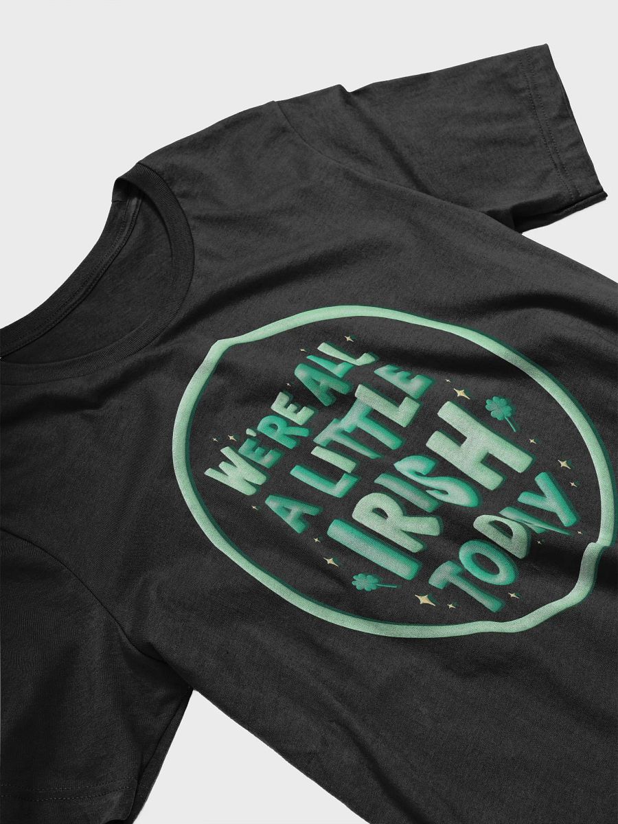 We're All a Little Irish Today T-shirt product image (4)