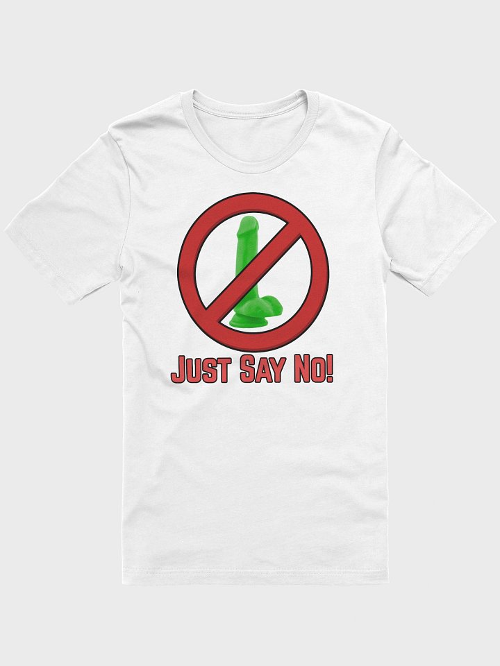 Just Say No to Dildo's T-Shirt product image (1)