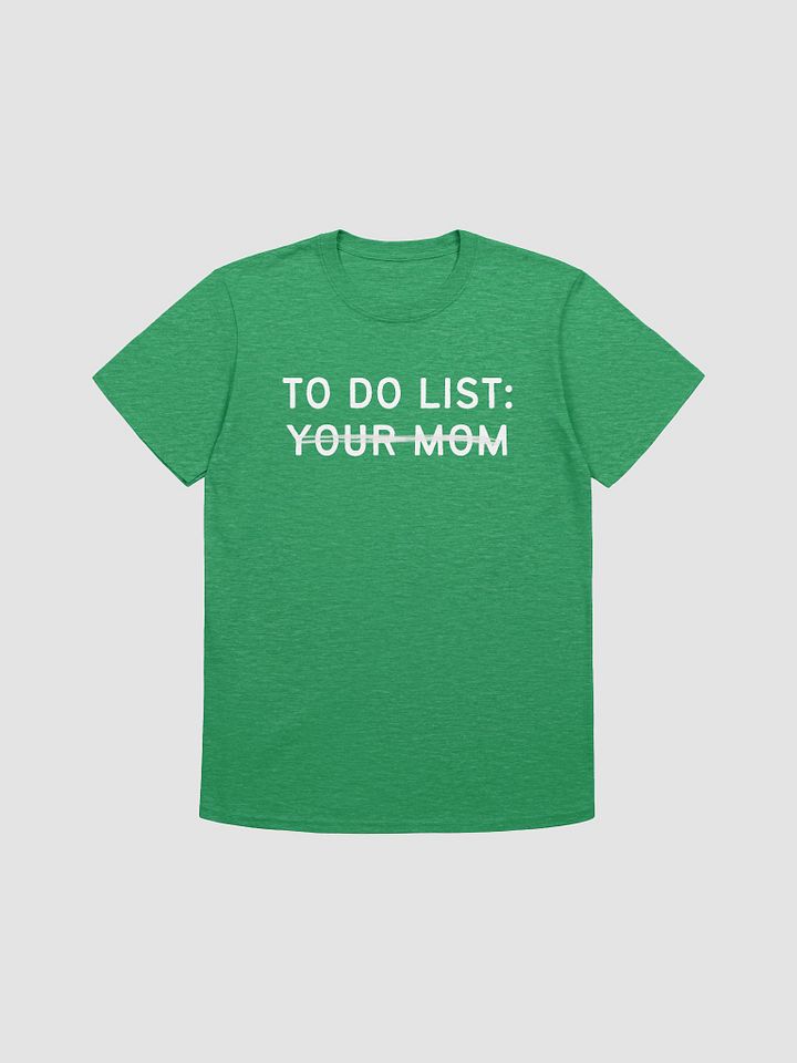 To Do List Your Mom Unisex T-Shirt V20 product image (4)