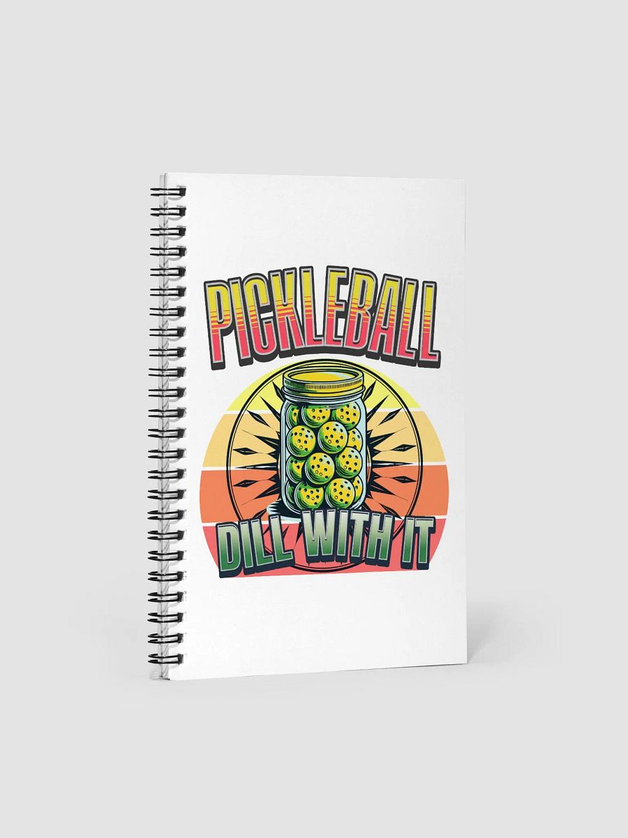 Dill With It Pickleball Spiral Notebook product image (1)