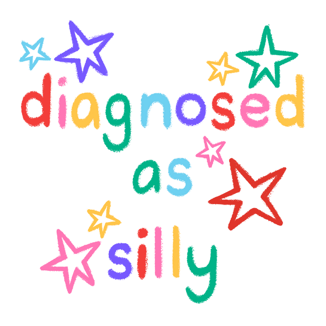 Diagnosed as Silly