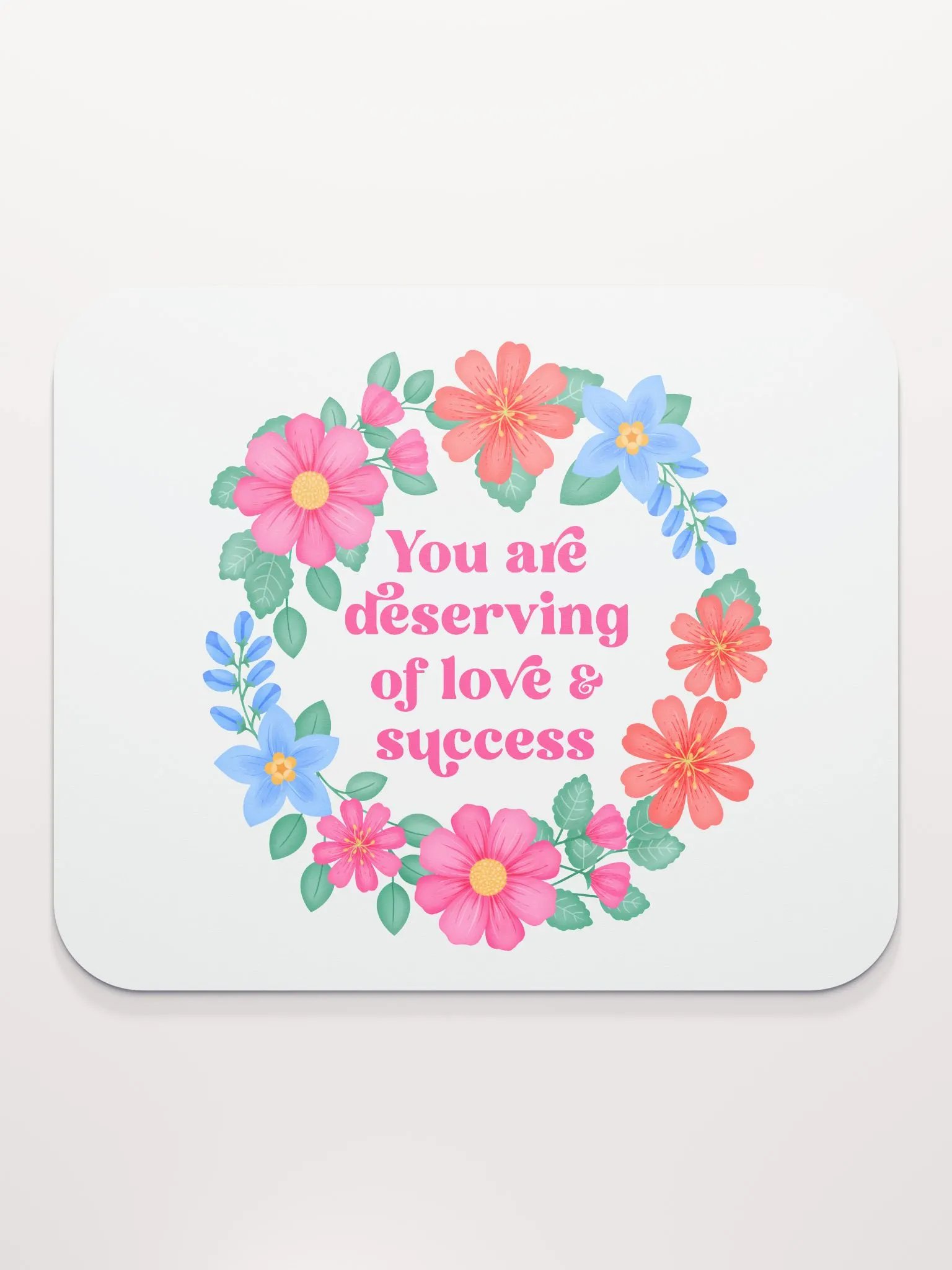 You are deserving of love & success - Mouse Pad White product image (1)