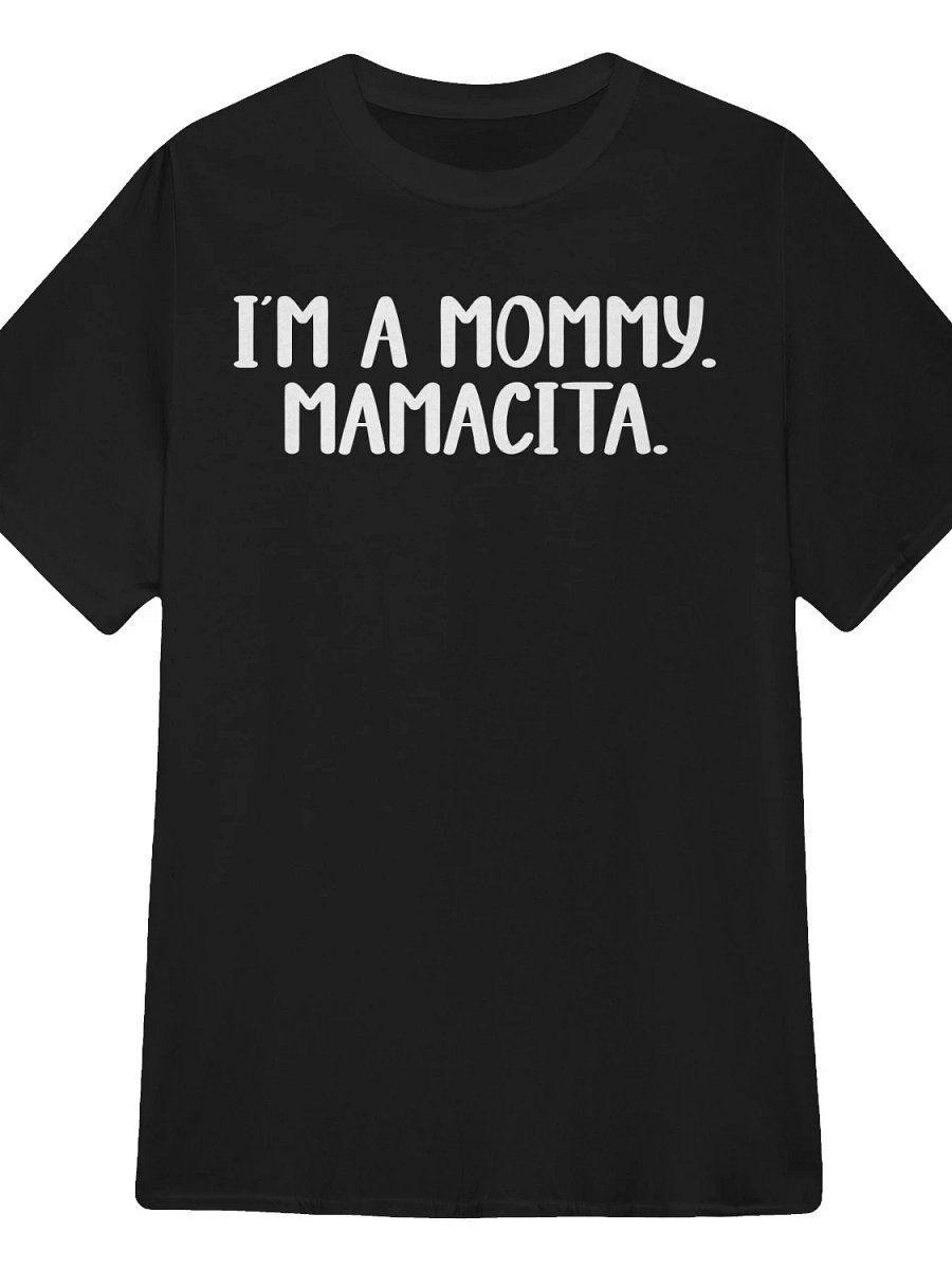 I'm a Mommy Mamacita T-Shirt product image (1)