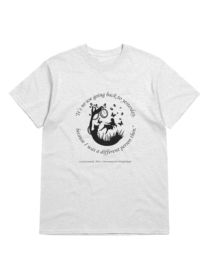 "It's No Use Going Back to Yesterday..." Lewis Carroll Quote T-Shirt Alice in Wonderland product image (1)