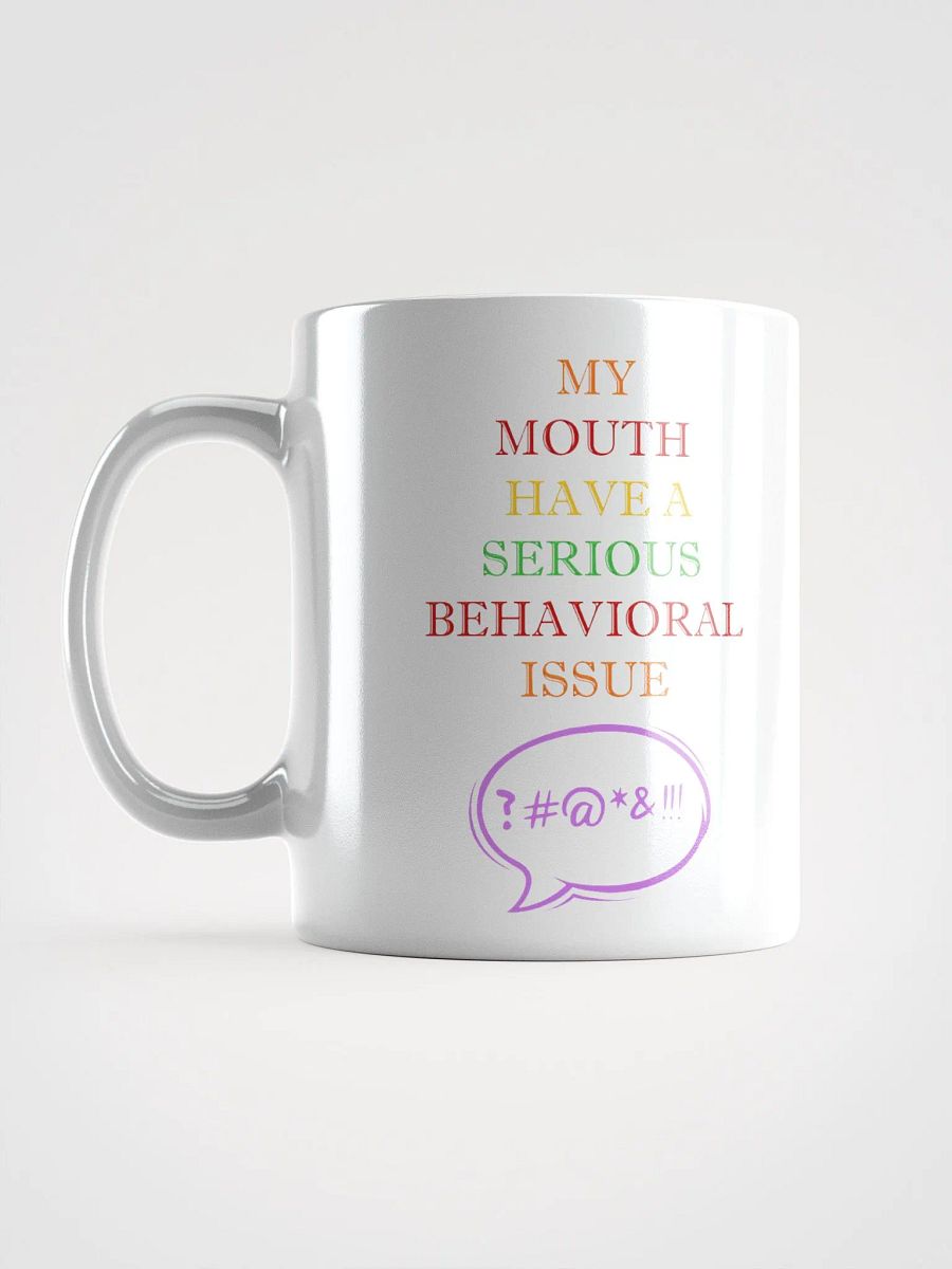 My Mouth Have A Serious Behavioral Issue White Mug product image (17)