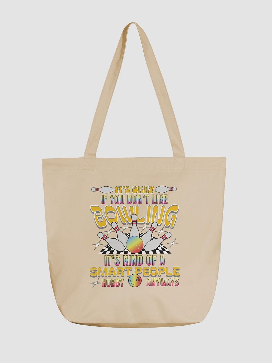 Its Okay If You Dont Like Bowling Its Kind Of A Smart People Hobby Anyways Tote product image (5)