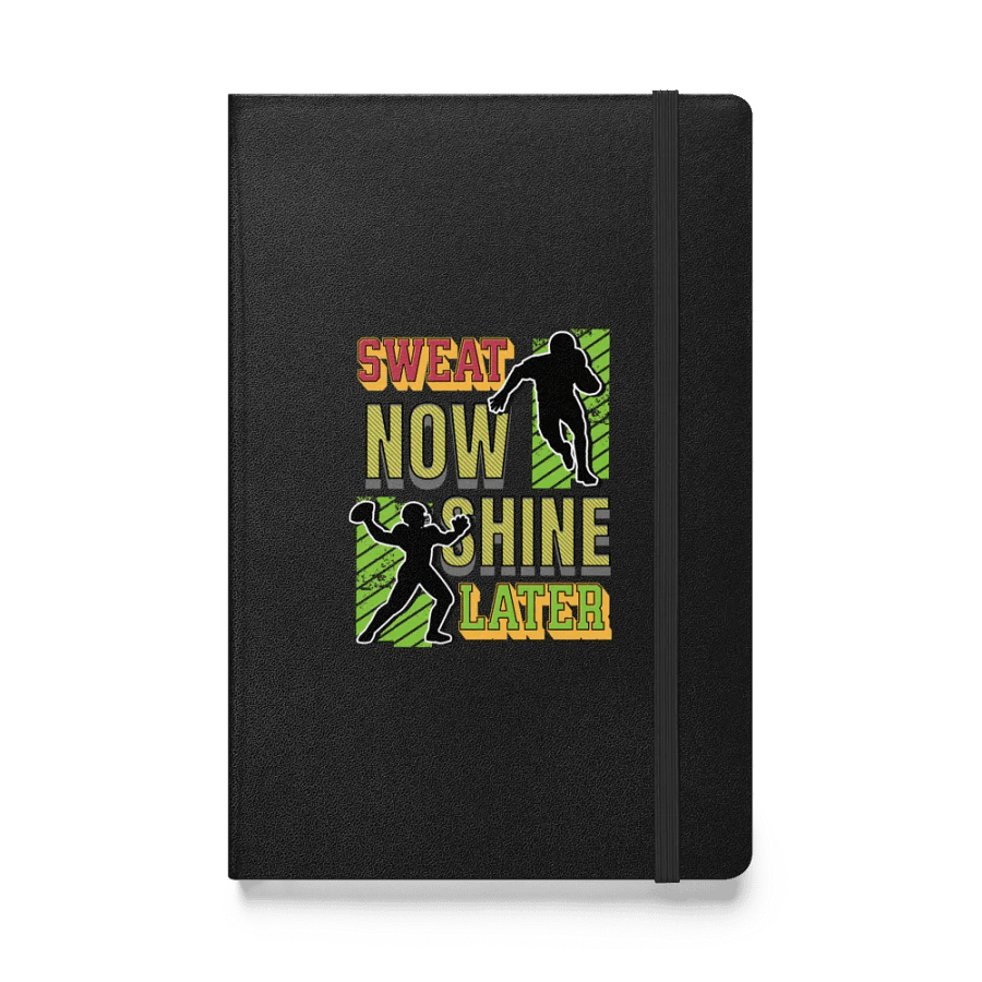 Sweat Now Shine Later Football Hardcover Notebook product image (1)