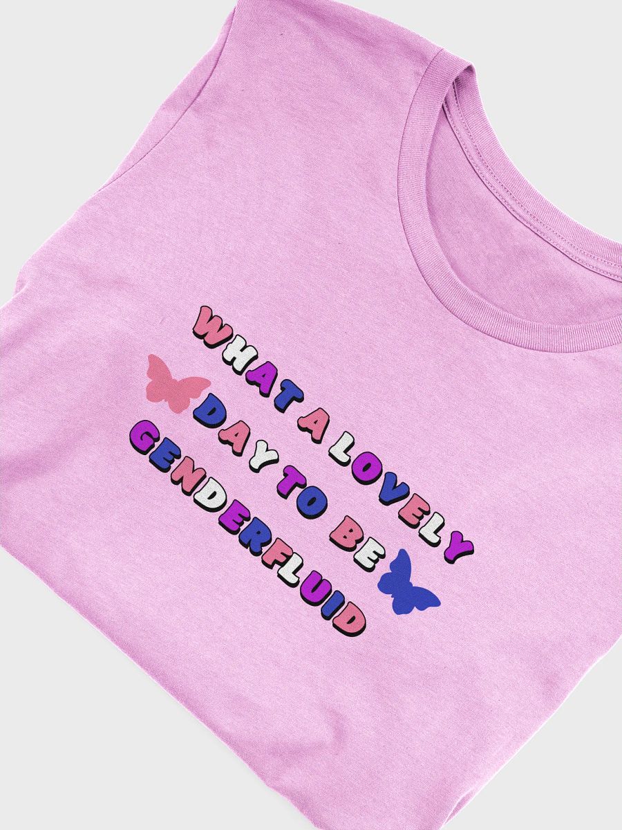 what a lovely day to be genderfluid t-shirt product image (5)