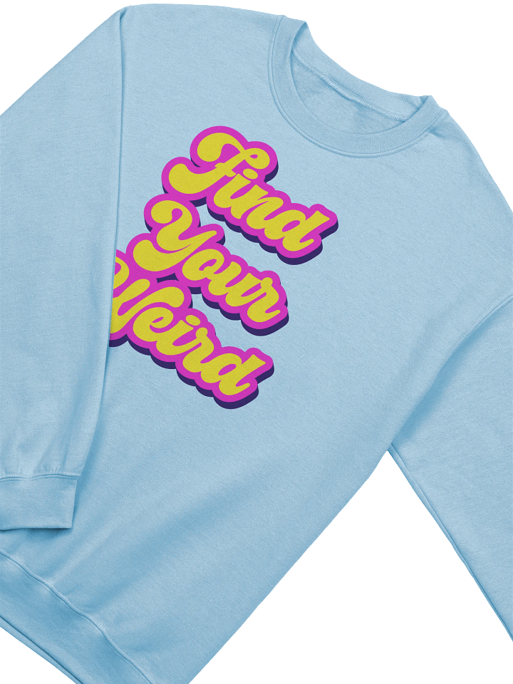 Find Your Weird Crewneck Sweatshirt product image (2)