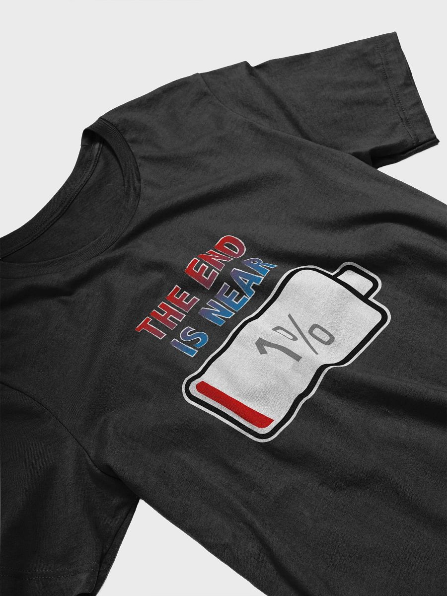 The End Is Near with Battery at 1% T-Shirt product image (3)