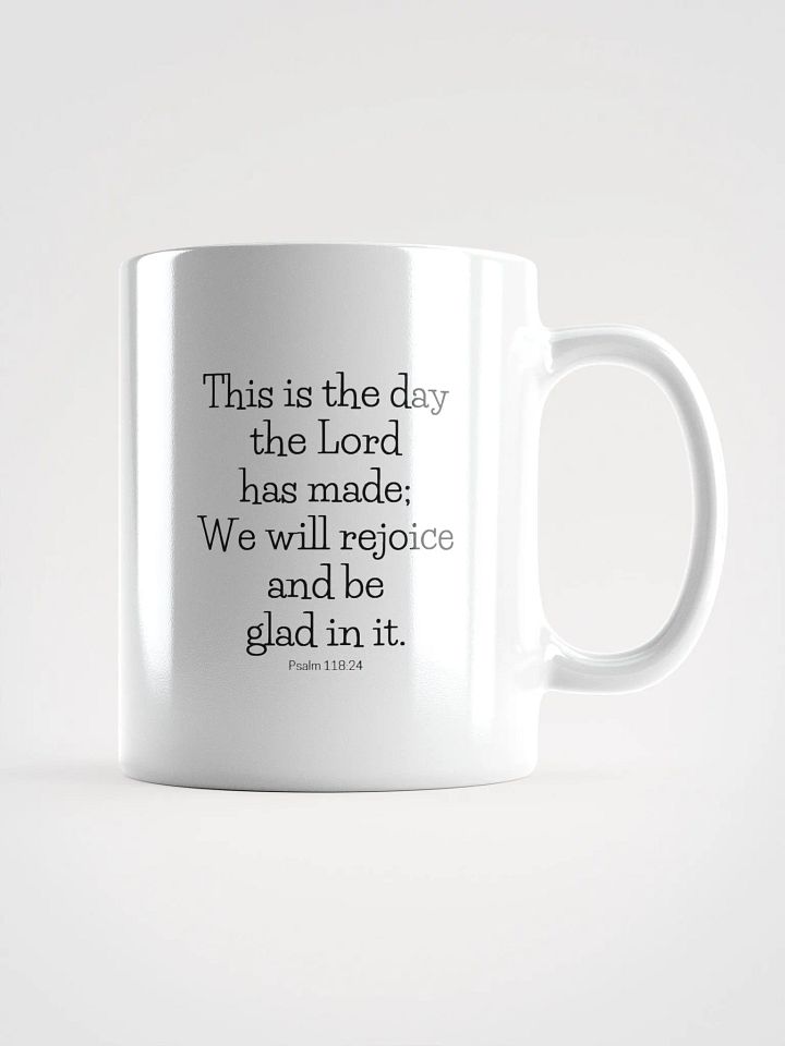 This Is The Day The Lord Has Made Psalm 118:24 White Glossy Mug 11/15/20oz product image (1)