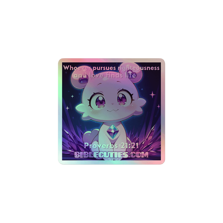 Bible Cuties Vanessa - Whoever pursues righteousness and love finds life Holographic Sticker product image (1)