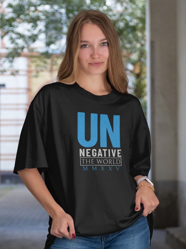 Un Negative the World MMXXV: Inspirational Positivity Statement T-Shirt product image (3)