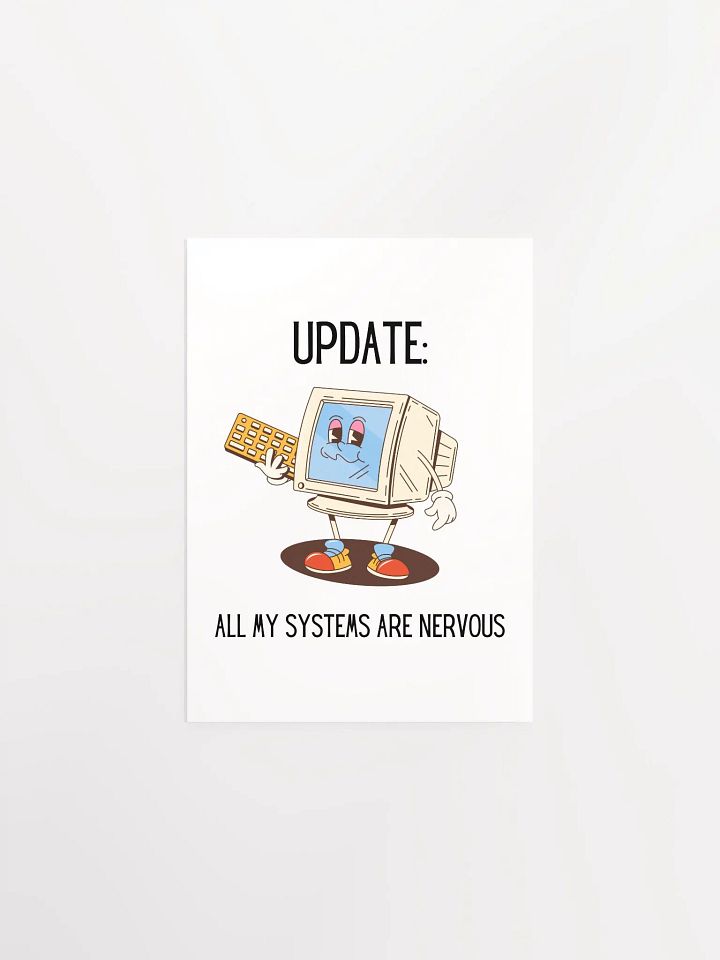 Update: All My Systems Are Nervous Poster product image (1)