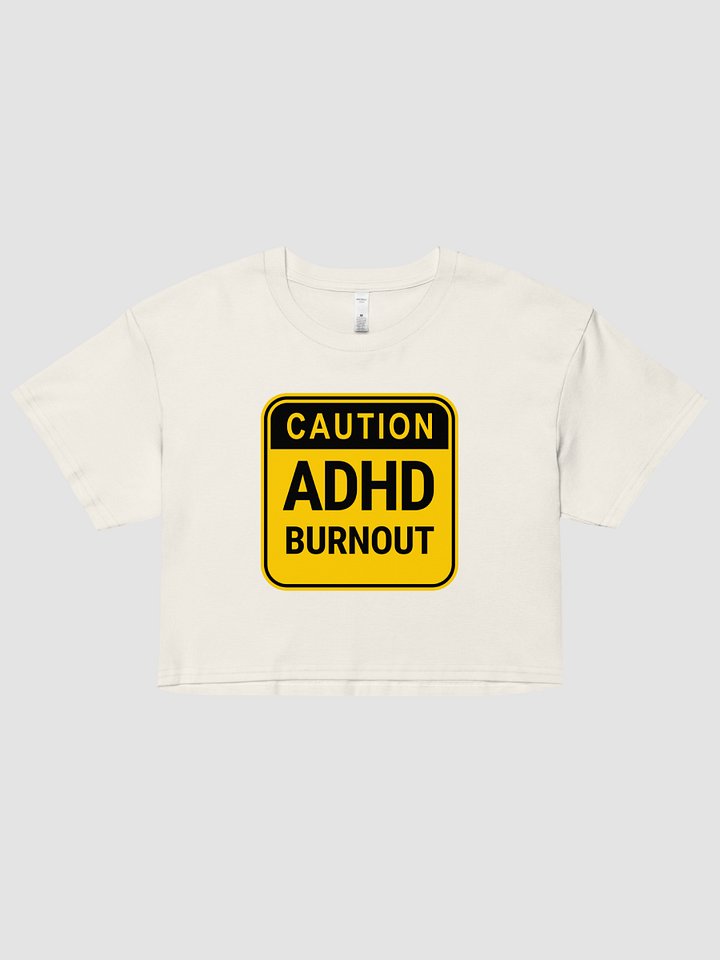 CAUTION: ADHD BURNOUT Women's Crop Top product image (1)