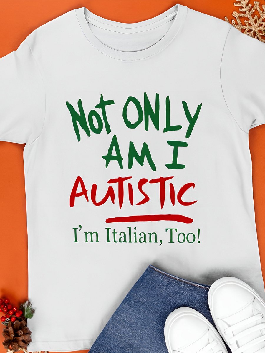 Not only am I Autistic I'm Italian too T-Shirt product image (1)