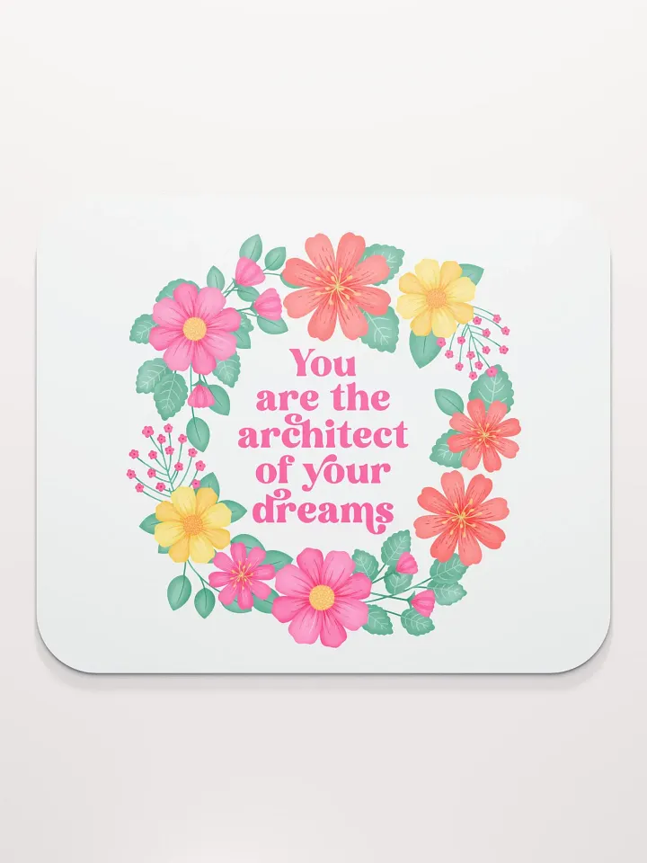 You are the architect of your dreams - Mouse Pad White product image (1)