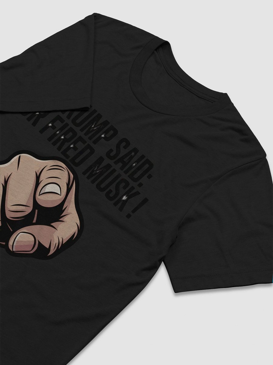 Trump Said: You’re Fired Musk! product image (6)