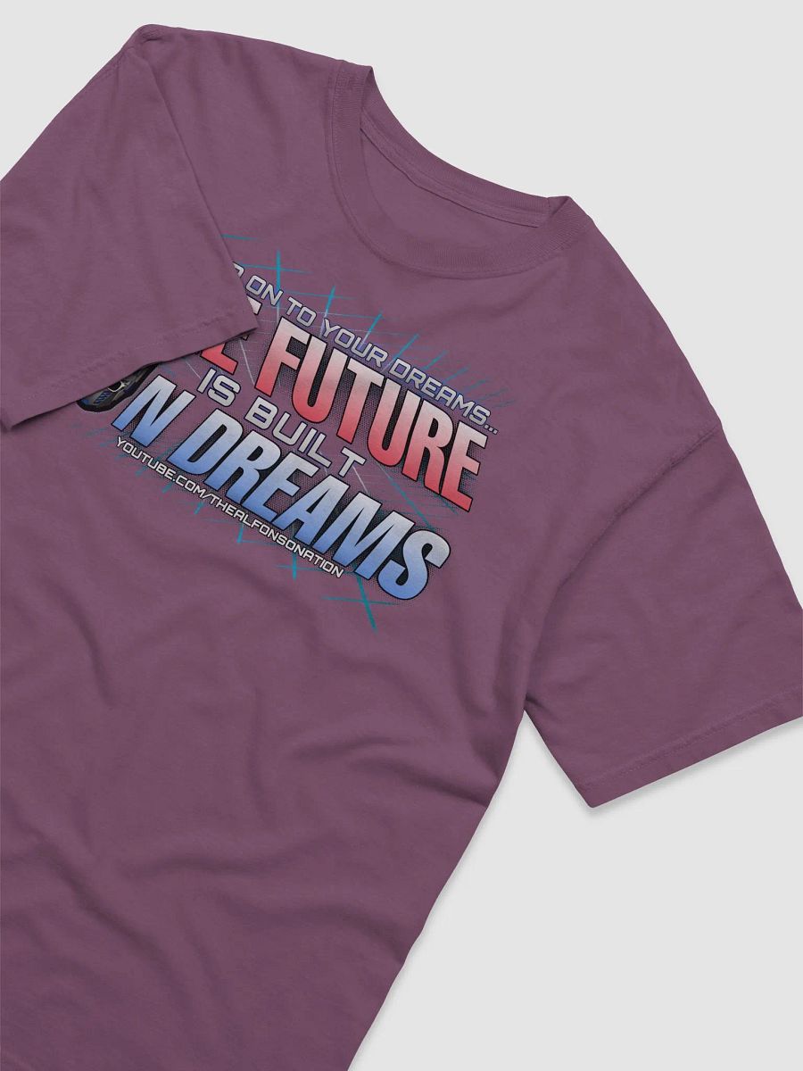 THE FUTURE IS BUILT ON DREAMS Tee product image (3)