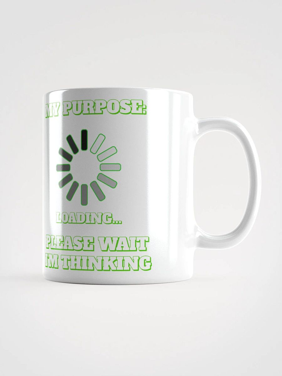 My Purpose: Please Wait I'm Thinking - Funny White Mug product image (14)