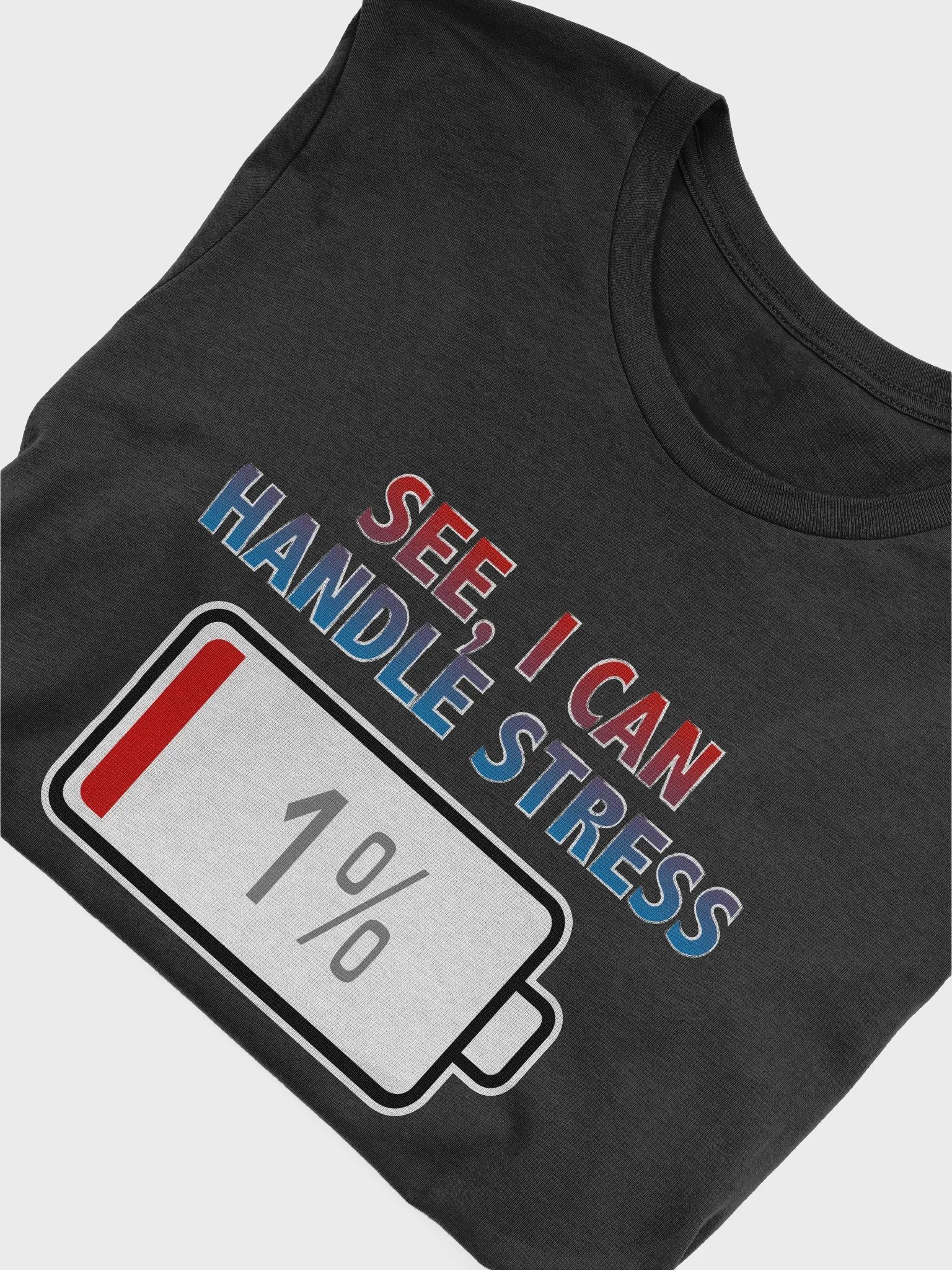 See, I Can Handle Stress with Battery at 1% T-Shirt product image (4)