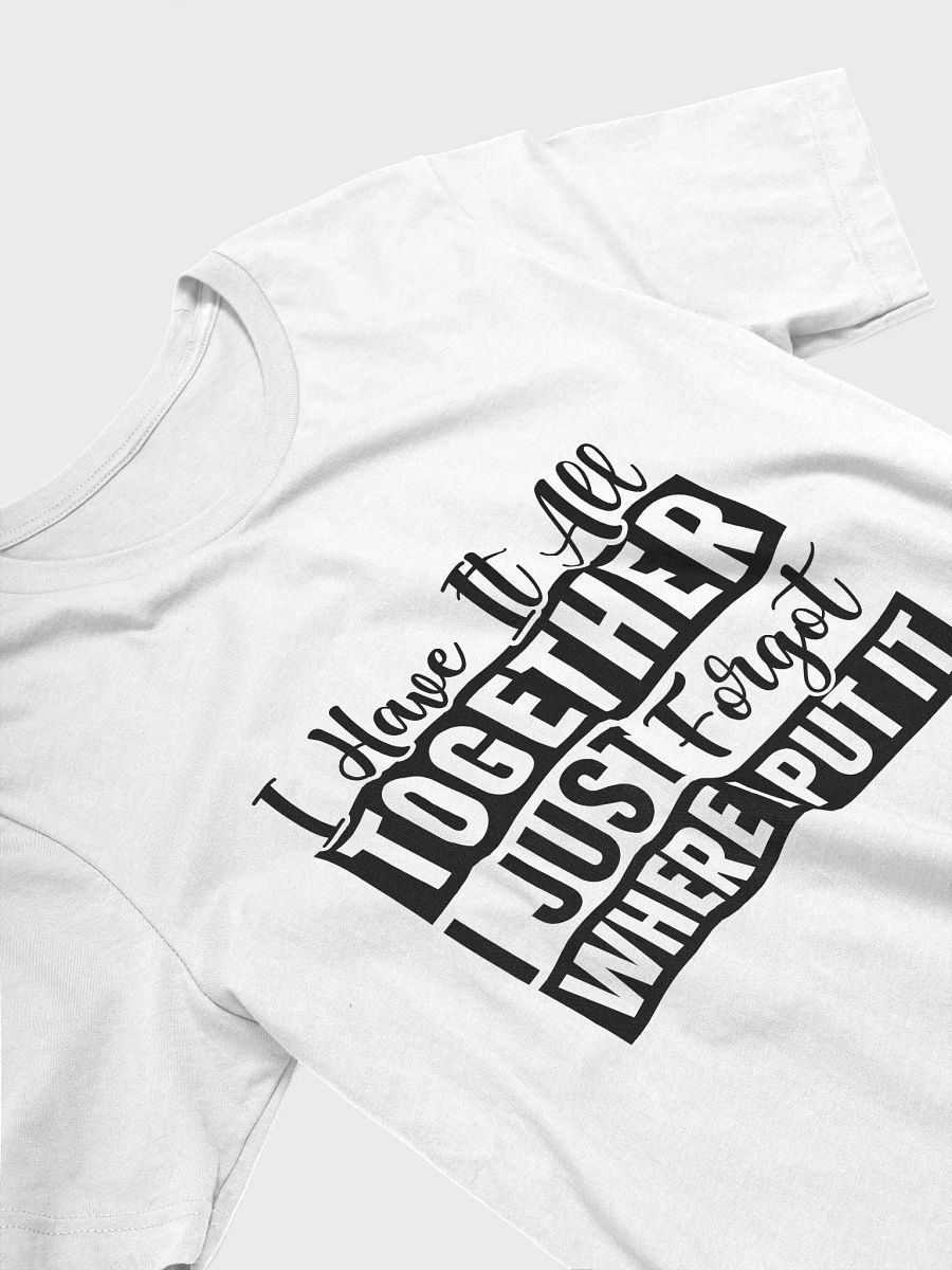 I Have It All Together I Just Forgot Women White T-Shirt product image (4)
