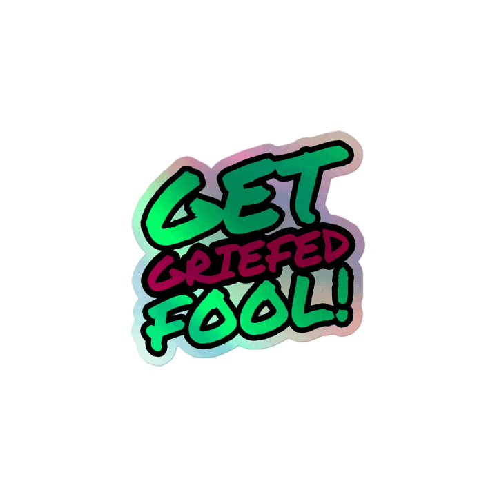 Get Griefed Fool! Holographic Sticker product image (1)