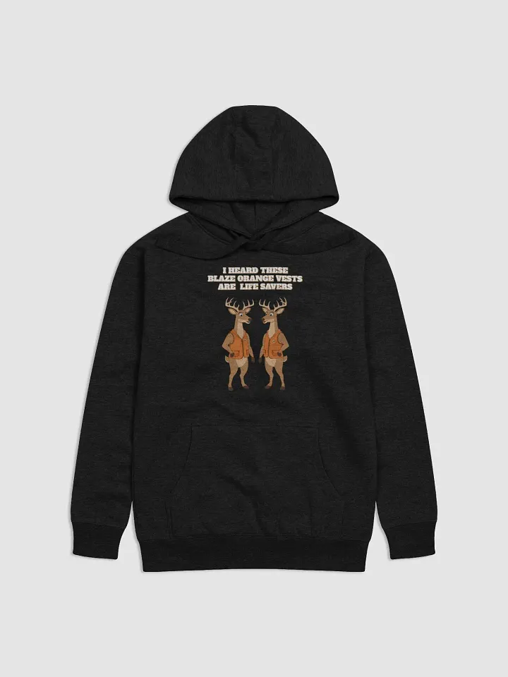 I heard These Blaze Orange Vest Are Life Savers - Funny Hunting Hoodie product image (5)