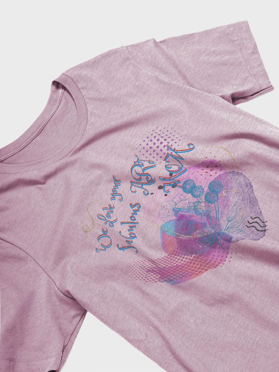 Comfortable tshirt for Art Lovers MOM.'Love your fabulous art mom' with bright abstract trendy design 