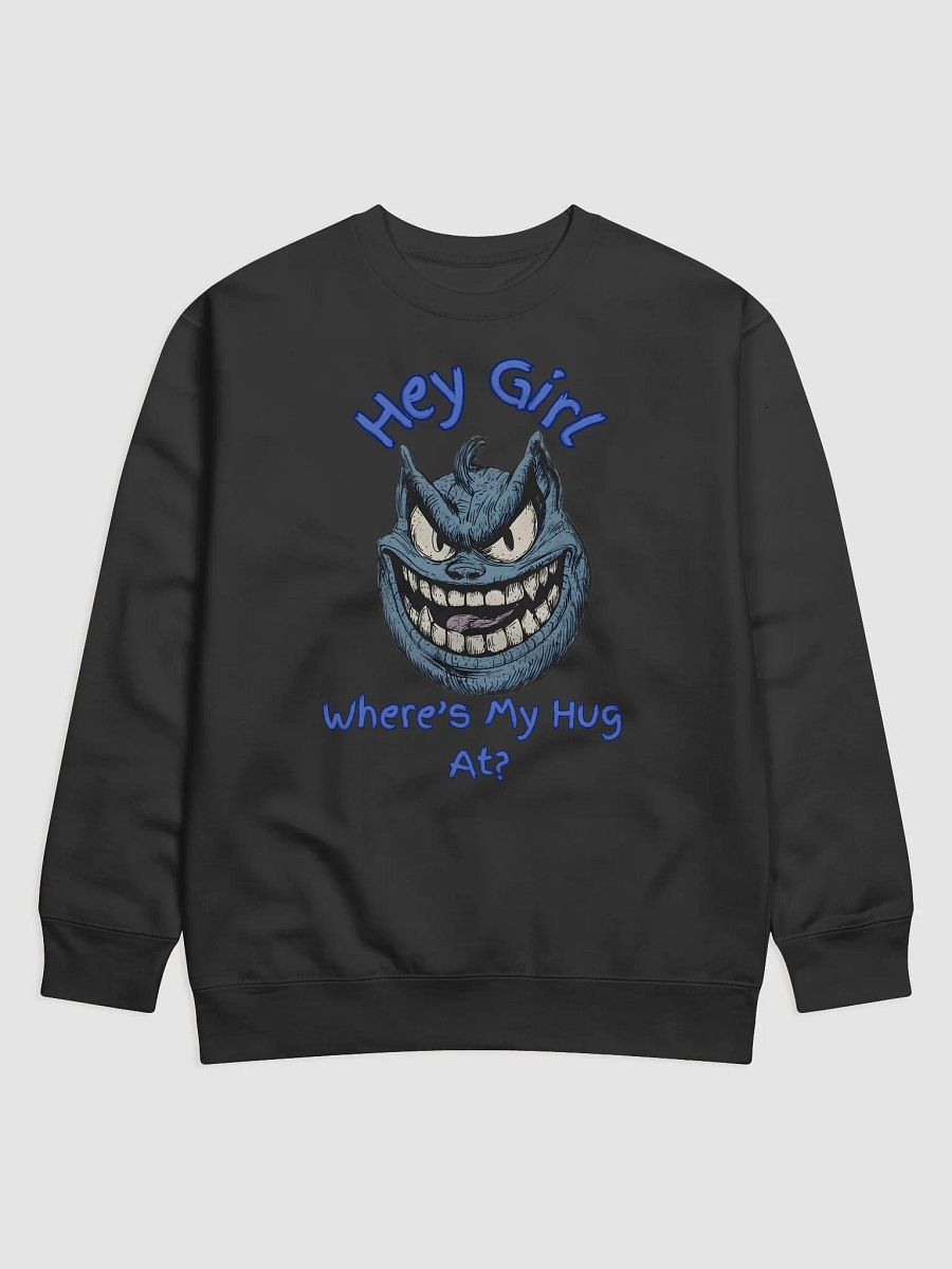 Hey Girl, Where's My Hug At? Premium Sweatshirt product image (1)