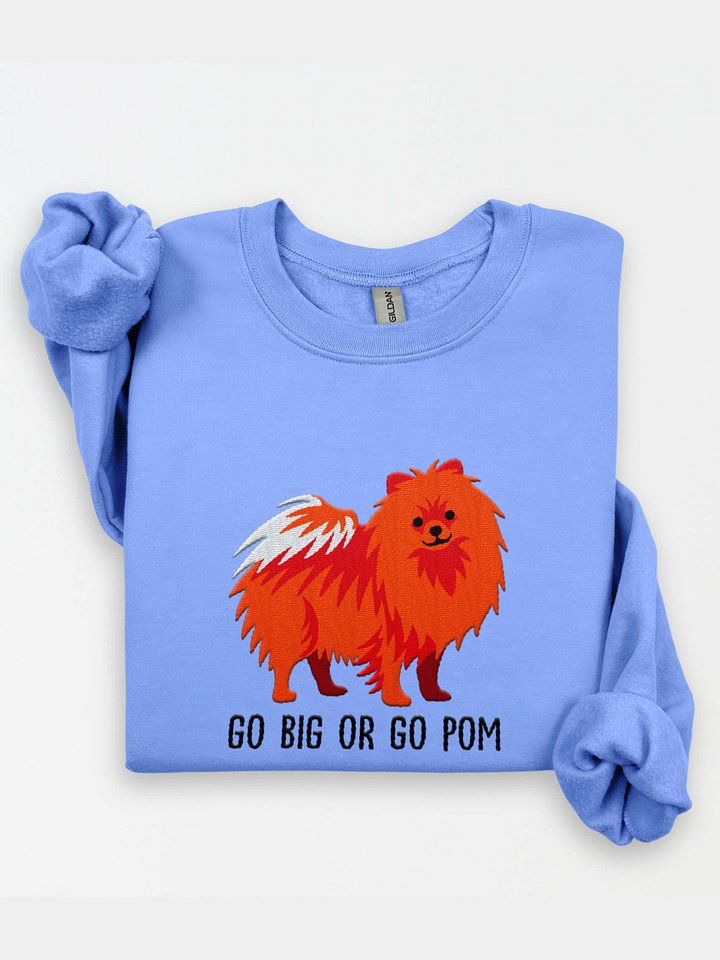 Go Big or Go Pom Sweatshirt (Embroidered) of a Pomeranian(Red) product image (1)